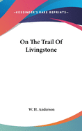 On The Trail Of Livingstone