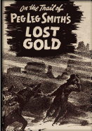On the Trail of Pegleg Smith's Lost Gold