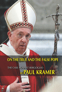 On the true and the false pope: The case against Bergoglio