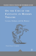 On the Uses of the Fantastic in Modern Theatre: Cocteau, Oedipus, and the Monster