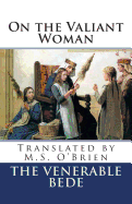 On the Valiant Woman (Translated): Translated by M.S. O'Brien