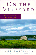 On the Vineyard: A Year in the Life of an Island - Carpineto, Jane