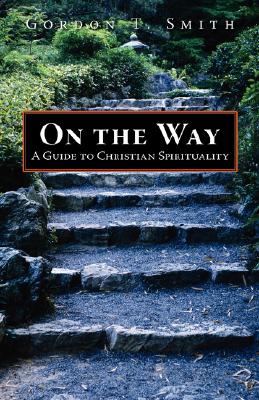 On the Way: A Guide to Christian Spirituality - Smith, Gordon T