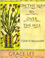 On the Way to Over the Hill: A Guide to Aging Gracefully