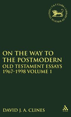 On the Way to the Postmodern: Old Testament Essays 1967-1998 Volume 1 - Clines, David J a, and Mein, Andrew (Editor), and Camp, Claudia V (Editor)