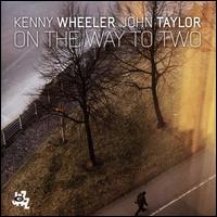 On the Way to Two - John Taylor/Kenny Wheeler