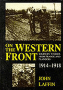 On the Western Front : soldiers' stories from France and Flanders : 1914-1918 - Laffin, John