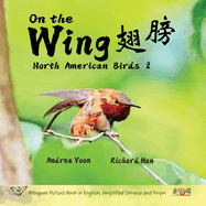 On the Wing    - North American Birds 2: Bilingual Picture Book in English, Simplified Chinese and Pinyin