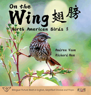 On the Wing    - North American Birds 3: Bilingual Picture Book in English, Simplified Chinese and Pinyin
