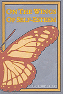 On the Wings of Self Esteem - Hart, Louise, Dr.