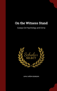 On the Witness Stand: Essays On Psychology and Crime