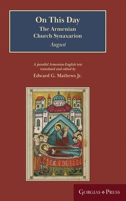 On This Day (August): The Armenian Church Synaxarion (Yaysmawurk ) - Mathews, Edward G (Translated by)