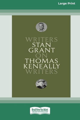On Thomas Keneally: Writers on Writers [Large Print 16pt] - Grant, Stan