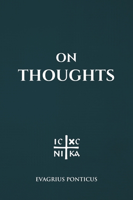 On Thoughts - Christina, Nun, and Ponticus, Evagrius