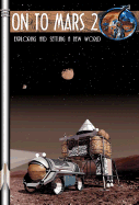 On to Mars 2 Volume 2: Exploring and Settling a New World