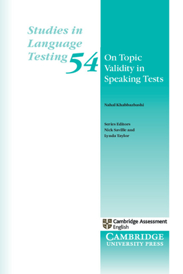 On Topic Validity in Speaking Tests - Khabbazbashi, Nahal, and Taylor, Lynda (Editor), and Saville, Nick (Editor)