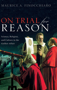 On trial for reason: Science, Religion, and Culture in the Galileo Affair
