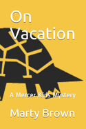 On Vacation: A Mercer Kids Mystery