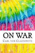 On War: Includes MLA Style Citations for Scholarly Secondary Sources, Peer-Reviewed Journal Articles and Critical Essays (Squid Ink Classics)