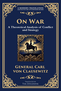 On War: The Timeless Guide to Strategy, Warfare, and Leadership