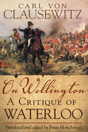 On Wellington, 25: A Critique of Waterloo