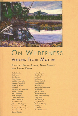 On Wilderness: Voices from Maine - Austin, Phyllis (Editor), and Bennett, Dean B, and Kimber, Robert