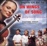 On Wings of Song - Angle Dubeau (violin); Ensemble Amati; Raymond Dessaints (conductor)