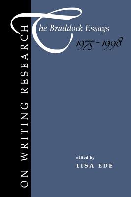 On Writing Research: The Braddock Essays 1975-1998 - Ede, Lisa