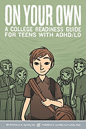 On Your Own: A College Readiness Guide for Teens with ADHD/LD