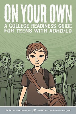 On Your Own: A College Readiness Guide for Teens with ADHD/LD - Quinn, Patricia O, MD, and Maitland, Theresa E Laurie