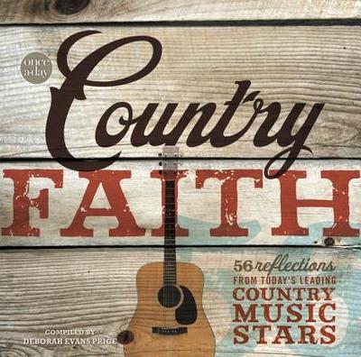 Once-A-Day Country Faith: 56 Reflections from Today's Leading Country Music Stars - Price, Deborah Evans (Compiled by)