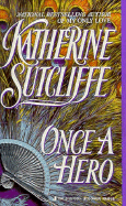 Once a Hero - Sutcliffe, Katherine