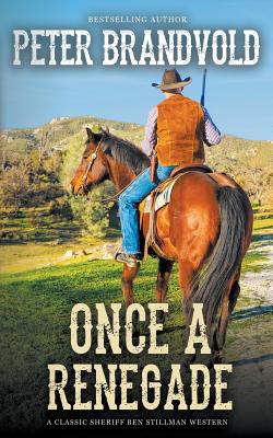 Once A Renegade (A Sheriff Ben Stillman Western) - Brandvold, Peter