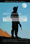 Once a Warrior--Always a Warrior: Navigating The Transition From Combat To Home--Including Combat Stress, Ptsd, And Mtbi, First Edition