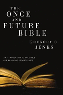 Once And Future Bible: An Introduction to the Bible for Religious Progressives - Jenks, Gregory C.