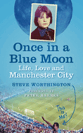 Once in a Blue Moon: Life, Love and Manchester City