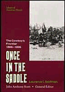 Once in the Saddle: The Cowboy's Frontier 1866-1896 - Seidman, Laurence I, and Laurence I Seidman