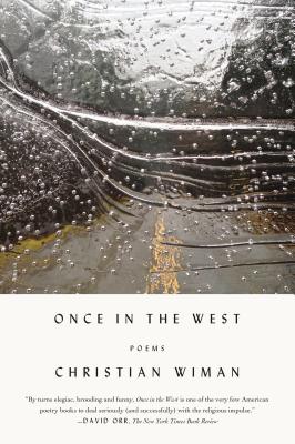 Once in the West: Poems - Wiman, Christian