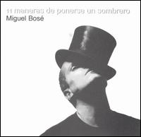Once Maneras de Ponerse Un Sombrero - Miguel Bose