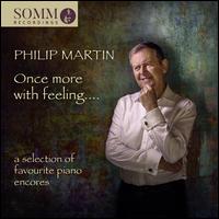 Once more with feeling... A selection of favourite piano encores - Philip Martin (piano)