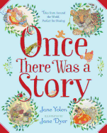 Once There Was a Story: Tales from Around the World, Perfect for Sharing