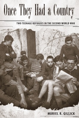 Once They Had a Country: Two Teenage Refugees in the Second World War - Gillick, Muriel R