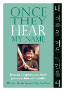 Once They Hear My Name: Korean Adoptees and Their Journeys Toward Identity - Lee, Ellen, and Lammert, Marilyn, and Hess, Mary Anne