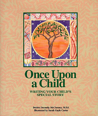 Once Upon a Child: Writing Your Child's Special Story - McChesney, Debbie