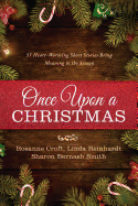 Once Upon a Christmas: 55 Heartwarming Short Stories Bring Meaning to the Season