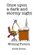 Once Upon a Dark and Stormy Night....: Writing Fiction