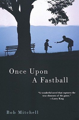 Once Upon a Fastball - Mitchell, Bob