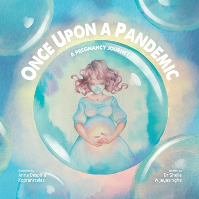 Once Upon a Pandemic: A Pregnancy Journey - Tucker, Corey Shane (Contributions by), and Wijayasinghe, Sheila