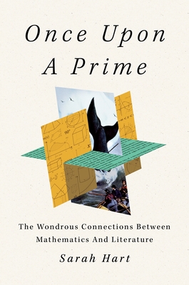 Once Upon a Prime: The Wondrous Connections Between Mathematics and Literature - Hart, Sarah