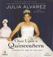 Once Upon a Quinceanera: Coming of Age in the USA - Alvarez, Julia, and Rubin-Vega, Daphne (Read by)